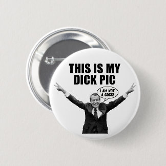 This is My Dick Pic - Funny Nixon Adult Humour 6 Cm Round Badge