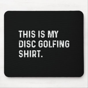 This Is My Disc Golfing Shirt - Golfer Golf Course Mouse Pad