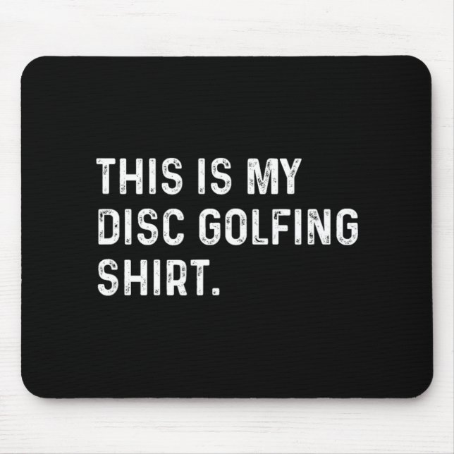 This Is My Disc Golfing Shirt - Golfer Golf Course Mouse Pad (Front)