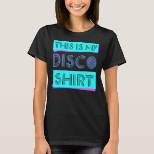This Is My Disco Costume 70s 80s Disco Party T-Shirt