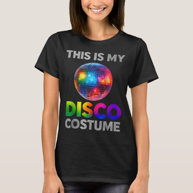 This Is My Disco Costume Ball Graphic 1970s Funky  T-Shirt (Front)