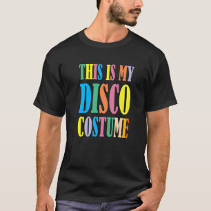 This Is My Disco Costume Disco 70s 80s Party Retr T-Shirt