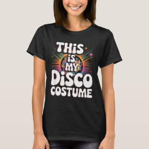 This Is My Disco Costume Funny 70s Retro Disco Par T-Shirt