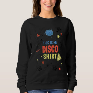 This Is My Disco  Retro Vintage Funky Dance Party  Sweatshirt