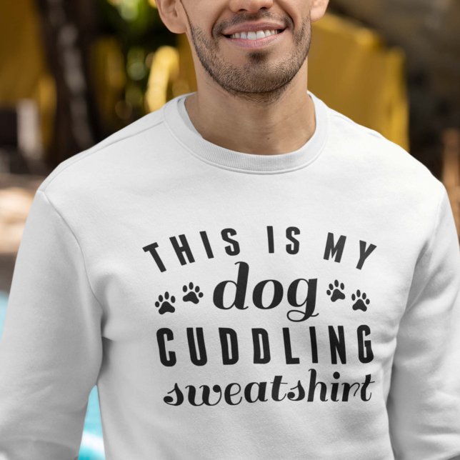 This Is My Dog Cuddling Sweatshirt (Creator Uploaded)