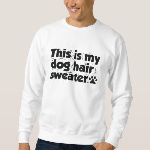 This Is My Dog Hair Sweater