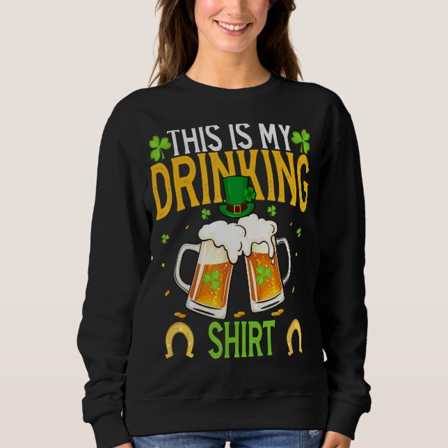 This Is My Drinking Happy St Patrick's Day In Marc Sweatshirt (Front)