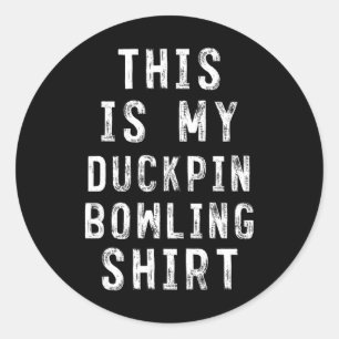 This Is My Duckpin Bowling Shirt Bowler  Classic Round Sticker