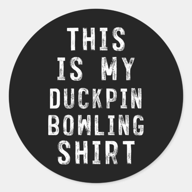 This Is My Duckpin Bowling Shirt Bowler  Classic Round Sticker (Front)