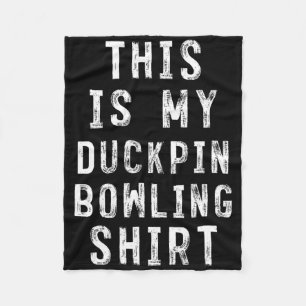 This Is My Duckpin Bowling Shirt Bowler Fleece Blanket