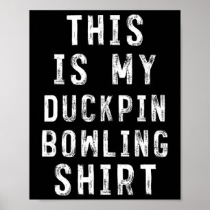This Is My Duckpin Bowling Shirt Bowler Poster