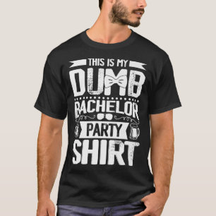 This Is My Dumb Bachelor PartyGroom Funny Wedding T-Shirt