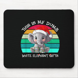 This Is My Dumb White Elephant Christmas Xmas Unde Mouse Pad