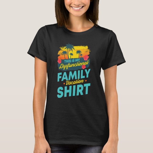 This Is My Dysfunctional Family Vacation Beach T-Shirt (Front)
