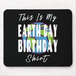 This Is My Earth Day Birthday Shirt - Mother Earth Mouse Pad