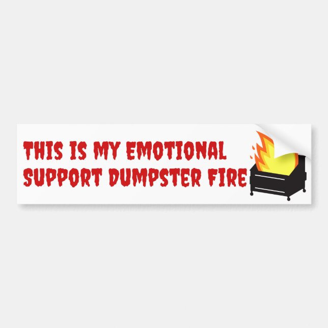 This is my Emotional Support Dumpster Fire Bumper Sticker (Front)
