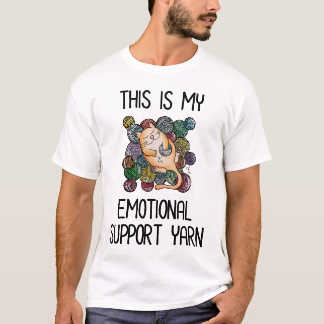 This Is My Emotional Support Yarn T-Shirt (Front)
