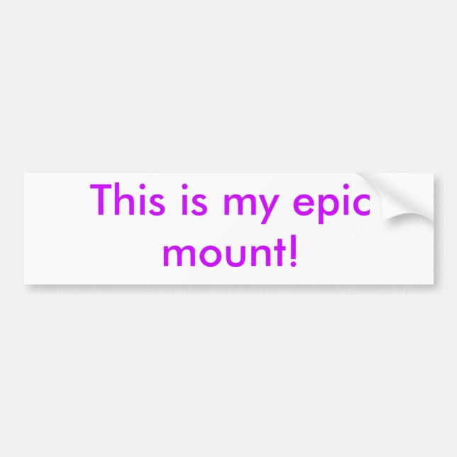 This is my epic mount! bumper sticker (Front)
