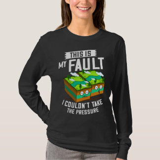 This Is My Fault  Earthquake Geology T-Shirt