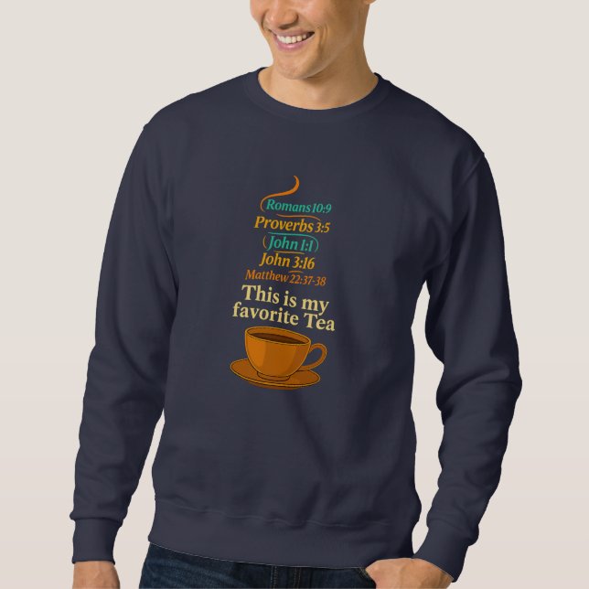 This is my favorite Tea - Christian Sweatshirt (Front)