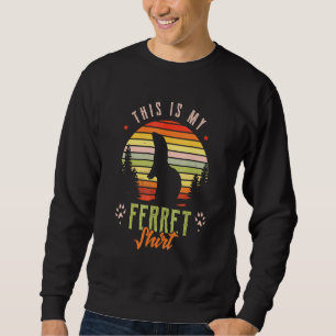 This Is My Ferret Ironic Quote Sweatshirt