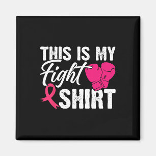 This Is My Fight Shirt Breast Cancer Fighter Belie Magnet