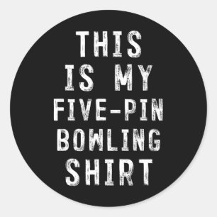 This Is My Five-pin Bowling Shirt Bowler  Classic Round Sticker