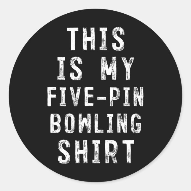 This Is My Five-pin Bowling Shirt Bowler  Classic Round Sticker (Front)