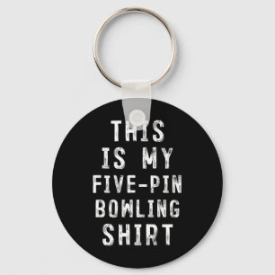 This Is My Five-pin Bowling Shirt Bowler Key Ring