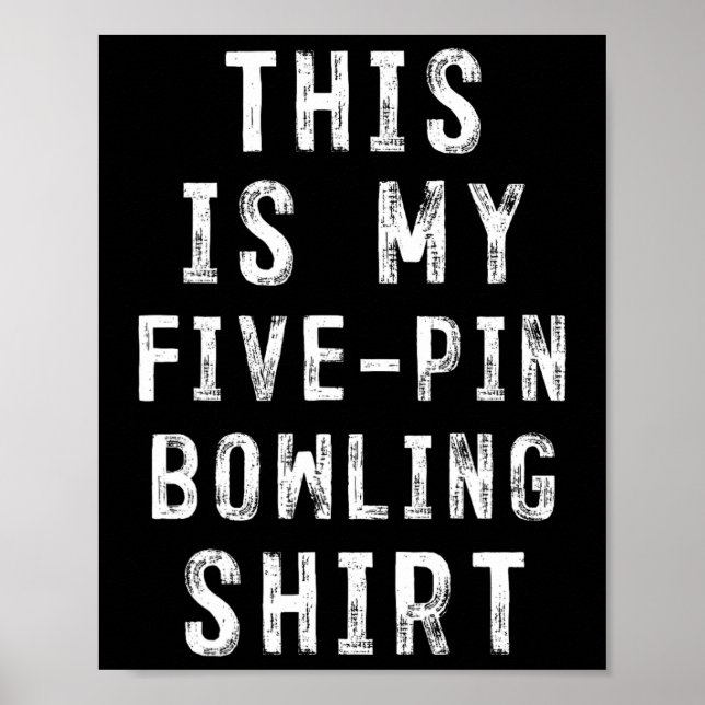 This Is My Five-pin Bowling Shirt Bowler  Poster (Front)