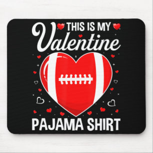 This Is My Football Is My Valentine Pajama Fun Spo Mouse Pad