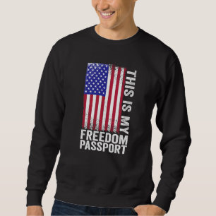This Is My Freedom Passport Medical Freedom No Man Sweatshirt