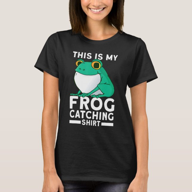 This is my frog catching T-Shirt (Front)