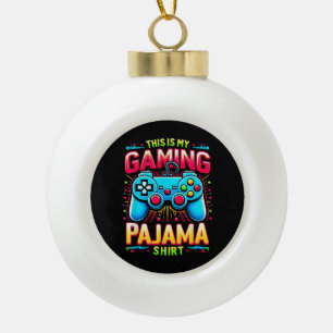 This is My Gaming Pajama Shirt Gamepad Video Game Ceramic Ball Christmas Ornament