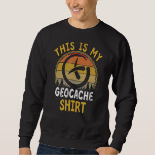 This Is My Geocache Retro Vintage Hobbies Costum Sweatshirt