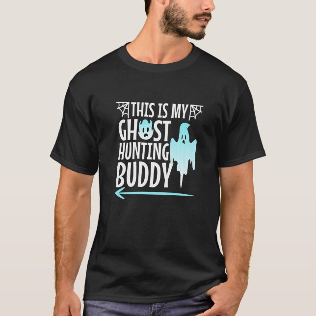 This Is My Ghost Hunting Buddy T-Shirt (Front)