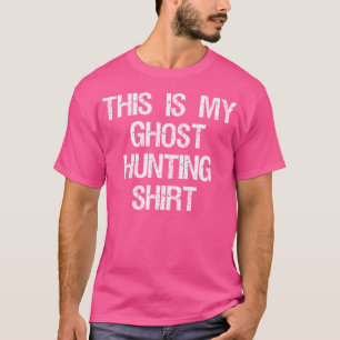 This Is My Ghost Hunting Funny Ghost Hunter T-Shirt