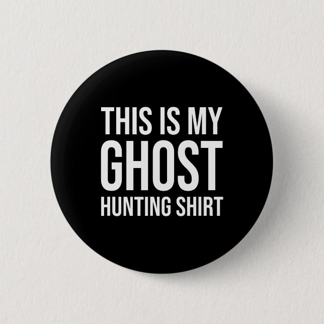 This Is My Ghost Hunting - Ghost Hunter  6 Cm Round Badge (Front)