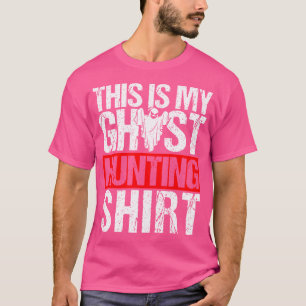 This Is My Ghost Hunting Shirt Ghost Hunting