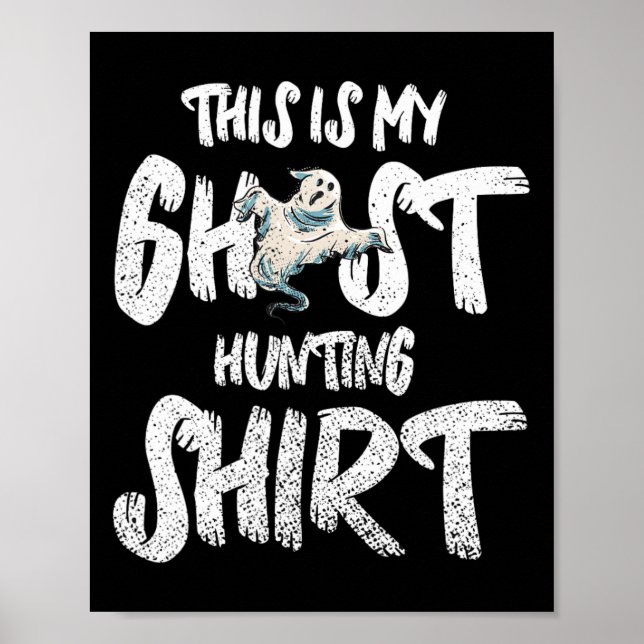 This Is My Ghost Hunting Shirt  Poster (Front)