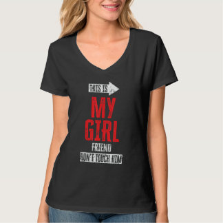 This Is My Girlfriend Don't Touch Him 1 T-Shirt