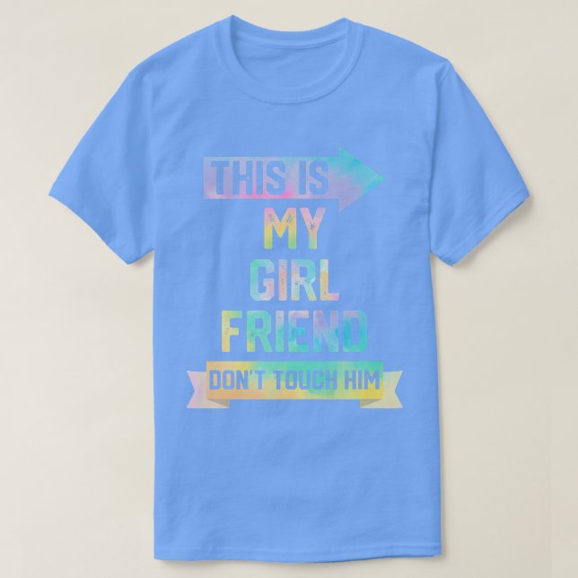 This is My Girlfriend Don't Touch Him Funny Couple T-Shirt (Design Front)