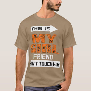 This is My Girlfriend Don't Touch Him Funny Couple T-Shirt