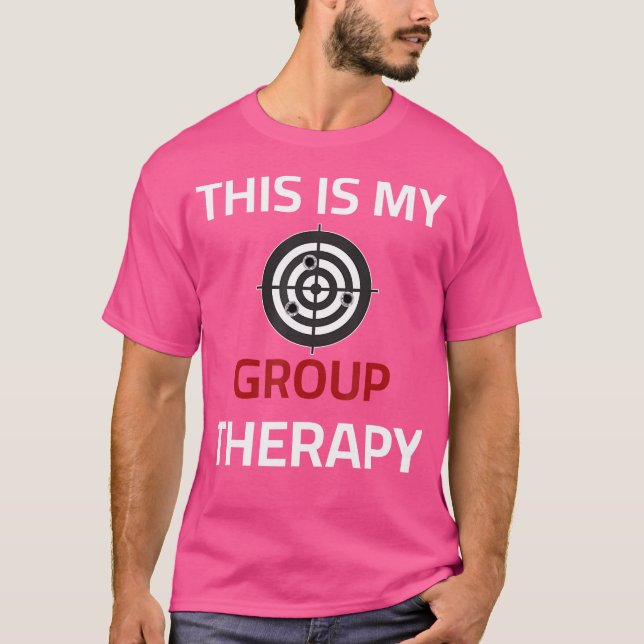 This Is My Group Therapy Shooting Range T-Shirt (Front)