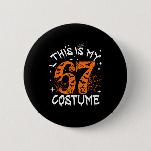 This Is My Halloween 67 Costume Number 6 7 Meme Sa 6 Cm Round Badge