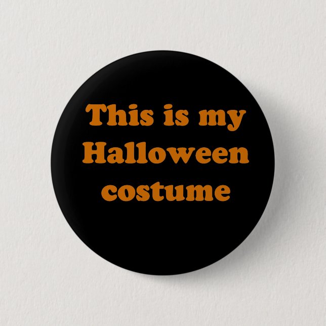 This is my Halloween Costume 6 Cm Round Badge (Front)