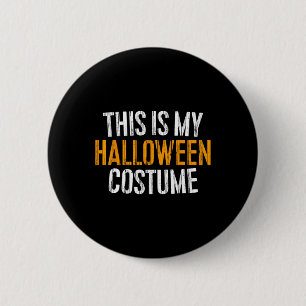 This Is My Halloween Costume  6 Cm Round Badge