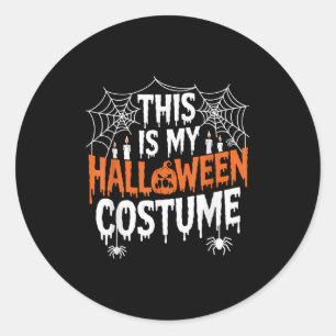 This Is My Halloween Costume Funny  Classic Round Sticker