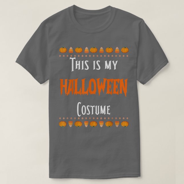 This Is My Halloween Costume Funny T-Shirt (Design Front)