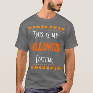 This Is My Halloween Costume Funny T-Shirt